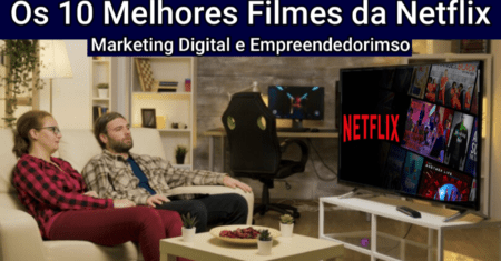 [Top 10] Filmes da Netflix de Marketing Digital