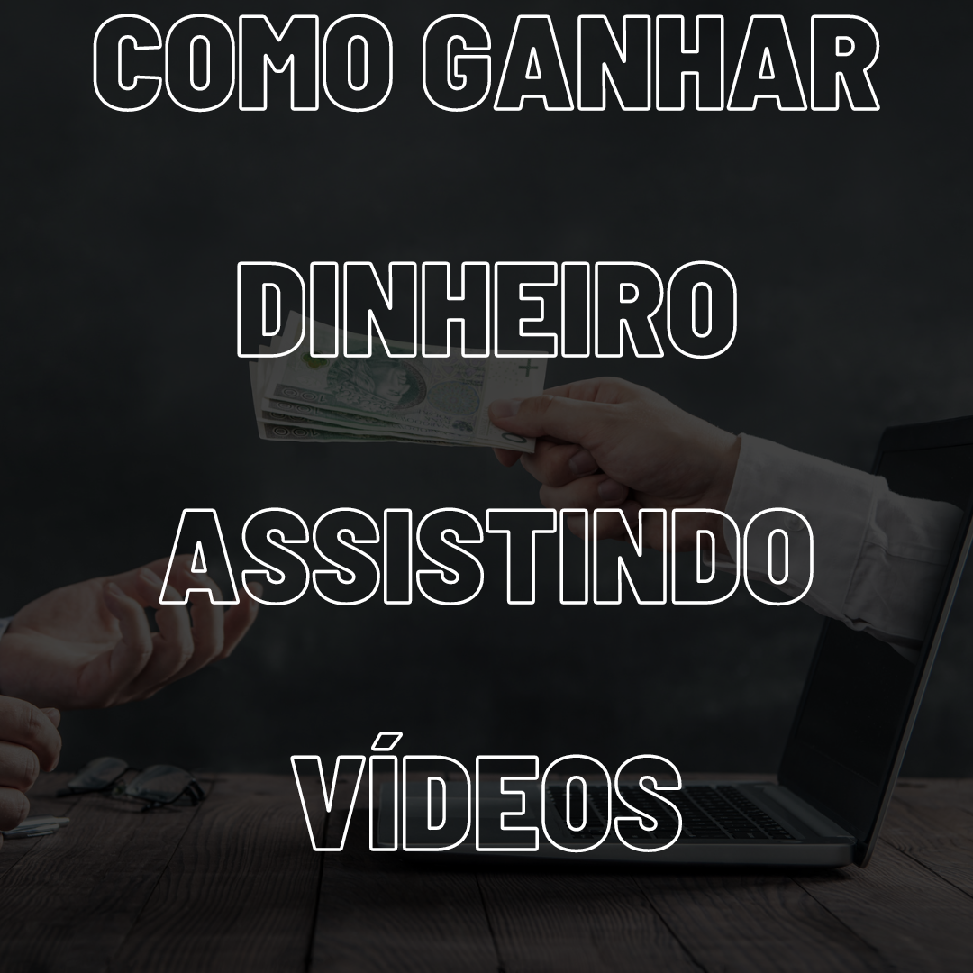 Como Ganhar Dinheiro Assistindo Vídeos