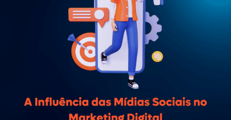 A Influência das Mídias Sociais no Marketing Digital