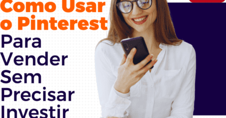 Como Usar o Pinterest Para Vender Sem Precisar Investir