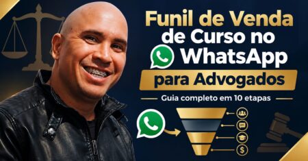 Funil de Venda de Curso no WhatsApp para Advogados: Guia Completo em 10 Etapas